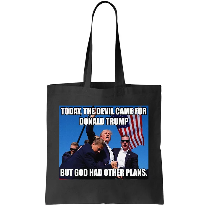 Today The Devil Came For Trump But God Had Other Plans Tote Bag