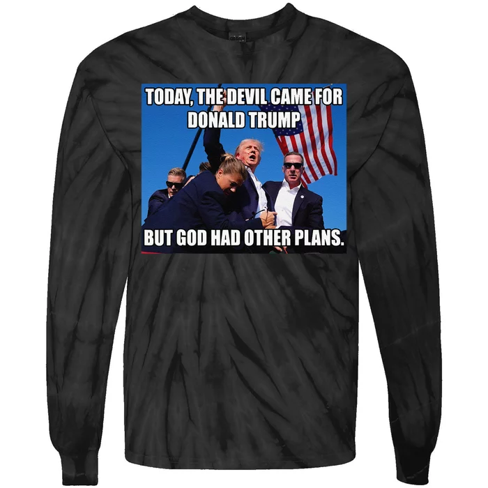 Today The Devil Came For Trump But God Had Other Plans Tie-Dye Long Sleeve Shirt