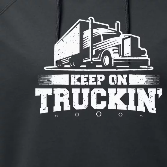 Trucker Truck Driver Keep On Truckin 18 Wheeler Performance Fleece Hoodie