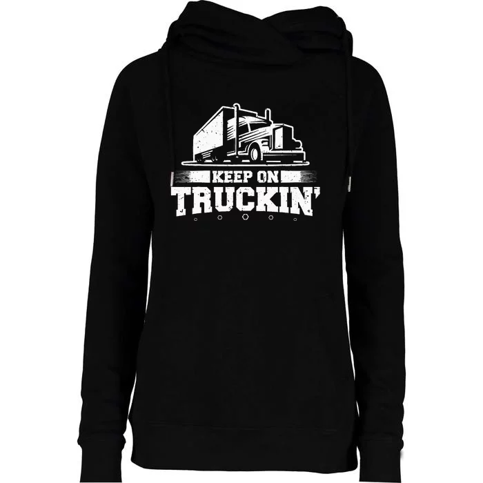 Trucker Truck Driver Keep On Truckin 18 Wheeler Womens Funnel Neck Pullover Hood