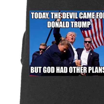 Today The Devil Came For Trump But God Had Other Plans Trump Shot Fist Rally Doggie 3-End Fleece Hoodie