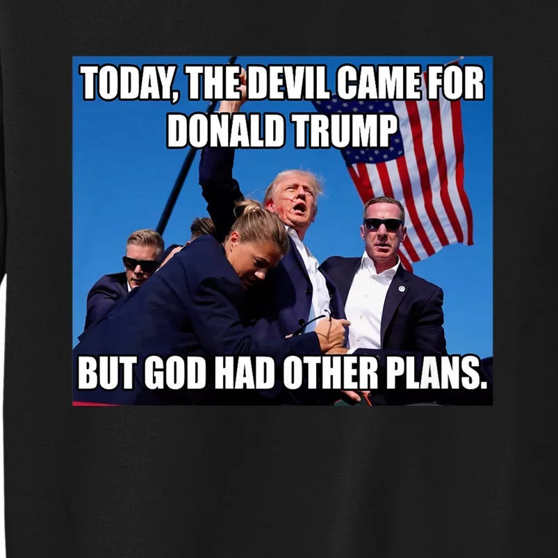 Today The Devil Came For Trump But God Had Other Plans Trump Shot Fist Rally Sweatshirt