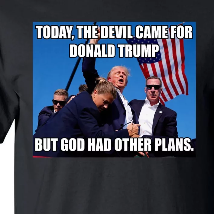 Today The Devil Came For Trump But God Had Other Plans Trump Shot Fist Rally Tall T-Shirt