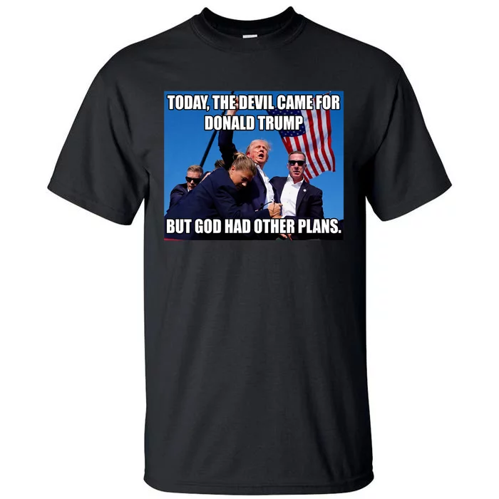 Today The Devil Came For Trump But God Had Other Plans Trump Shot Fist Rally Tall T-Shirt