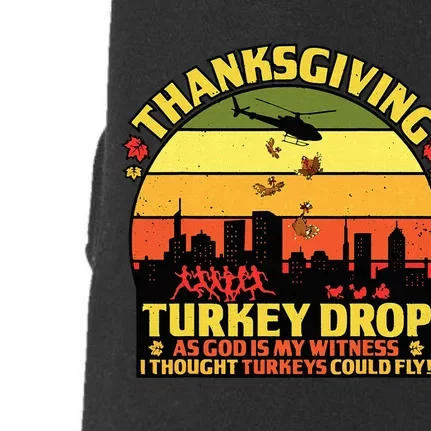 Thanksgiving Turkey Drop As God Is My Witness Turkeys Fly Doggie 3-End Fleece Hoodie