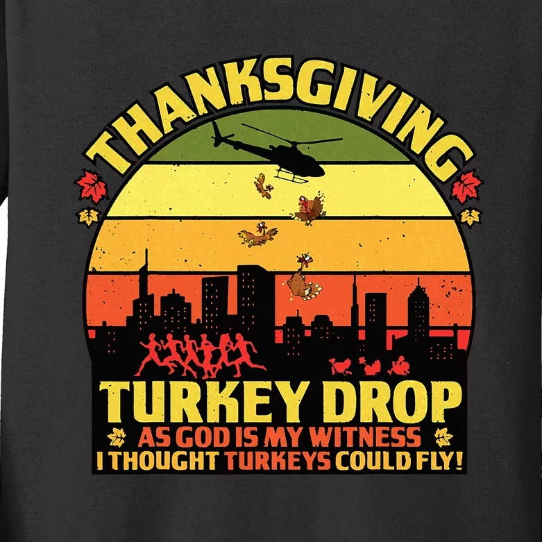 Thanksgiving Turkey Drop As God Is My Witness Turkeys Fly Kids Long Sleeve Shirt