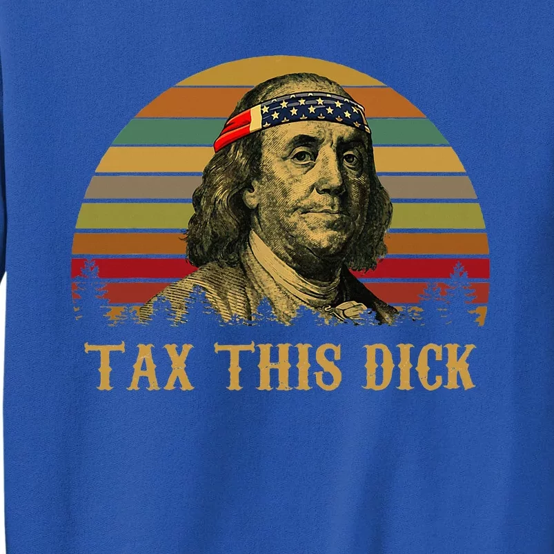 Tax This Dick Benjamin Franklin Sweatshirt