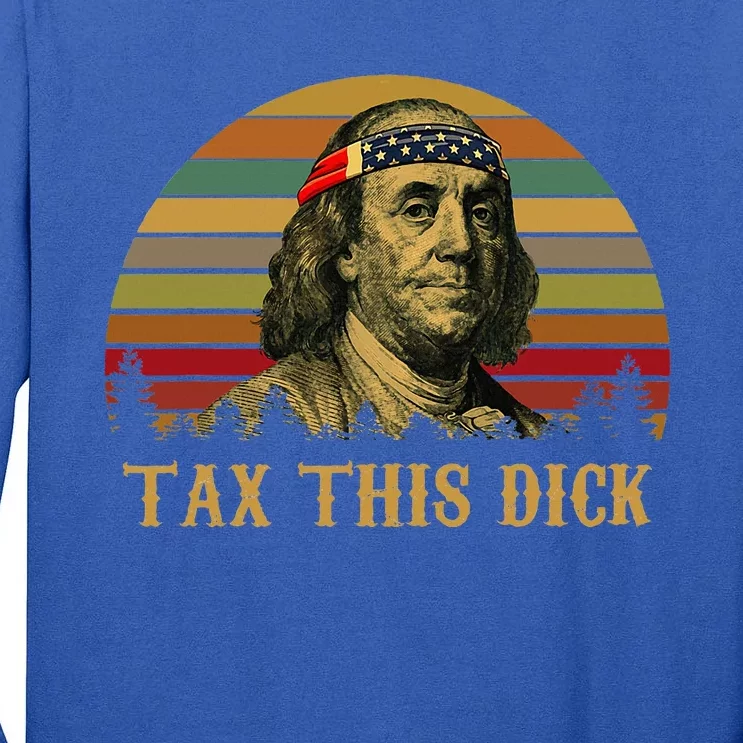 Tax This Dick Benjamin Franklin Tall Long Sleeve T-Shirt