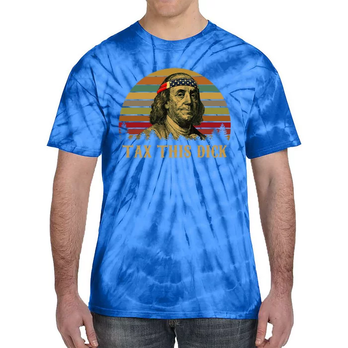 Tax This Dick Benjamin Franklin Tie-Dye T-Shirt