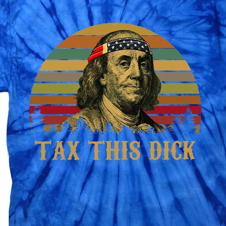 Tax This Dick Benjamin Franklin Tie-Dye T-Shirt