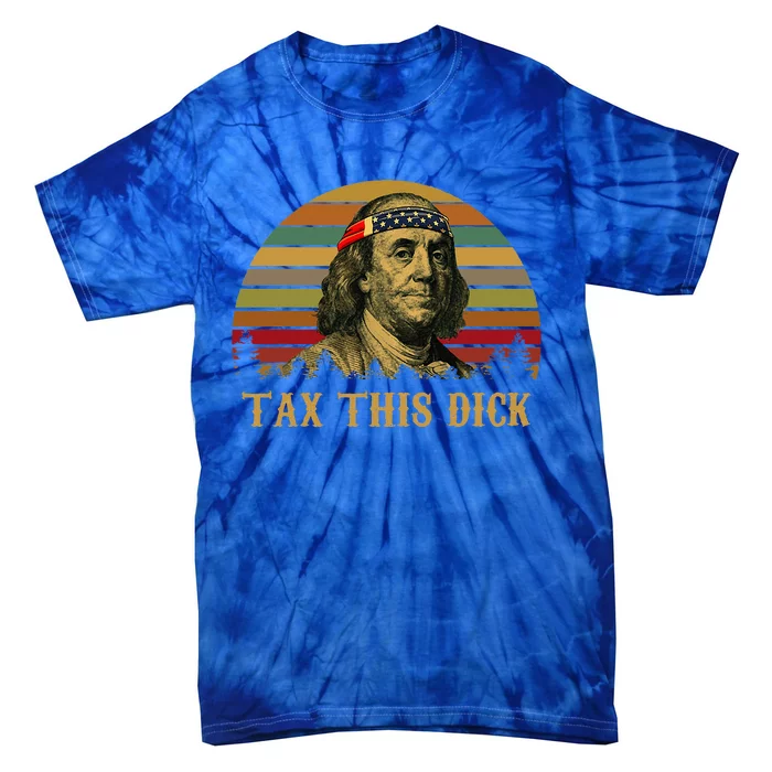 Tax This Dick Benjamin Franklin Tie-Dye T-Shirt