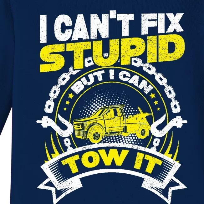 Tow Truck Driver Wrecker I CanT Fix Stupid But I Can Tow It Baby Long Sleeve Bodysuit