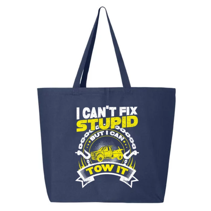 Tow Truck Driver Wrecker I CanT Fix Stupid But I Can Tow It 25L Jumbo Tote