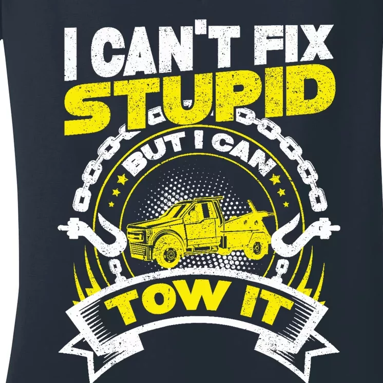 Tow Truck Driver Wrecker I CanT Fix Stupid But I Can Tow It Women's V-Neck T-Shirt