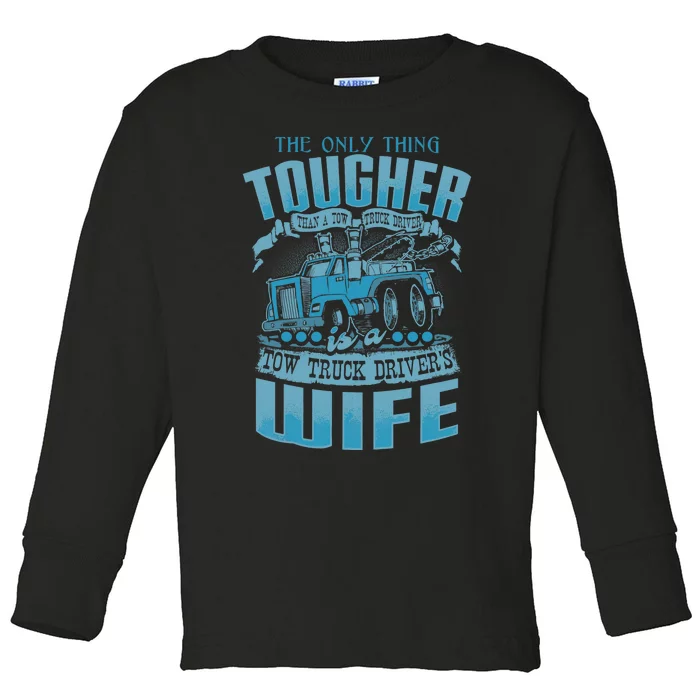 TOW TRUCK DRIVERS WIFE Funny Tow Truck Drivers Toddler Long Sleeve Shirt