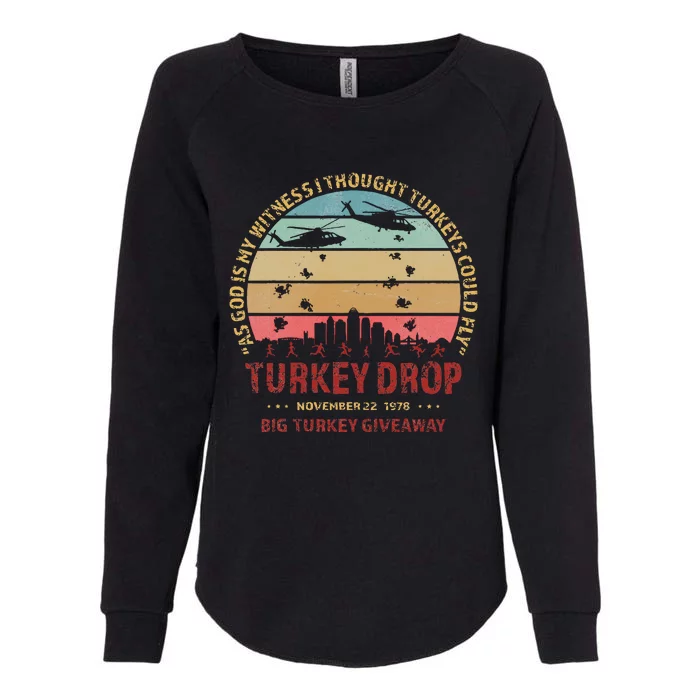 Thanksgiving Turkey Drop As God Is My Witness Turkeys Fly Womens California Wash Sweatshirt