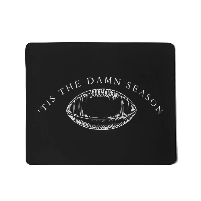 Tis The Damn Season Football Mousepad