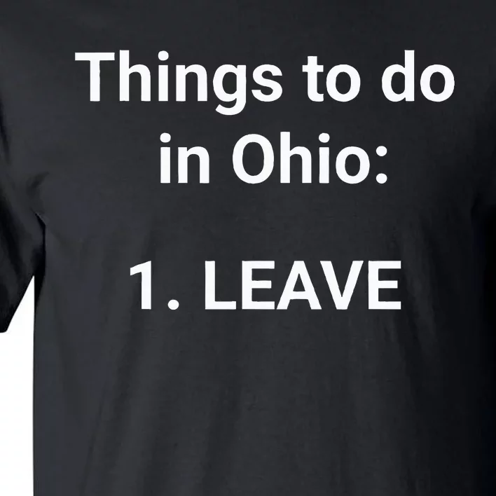 Things To Do In Ohio Leave Funny Ohio Memes Tall T-Shirt