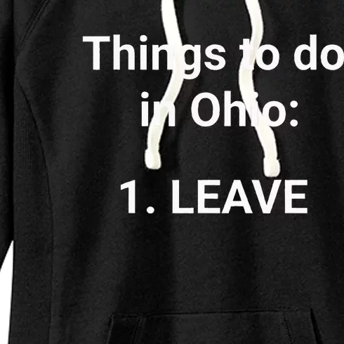 Things To Do In Ohio Leave Funny Ohio Memes Women's Fleece Hoodie