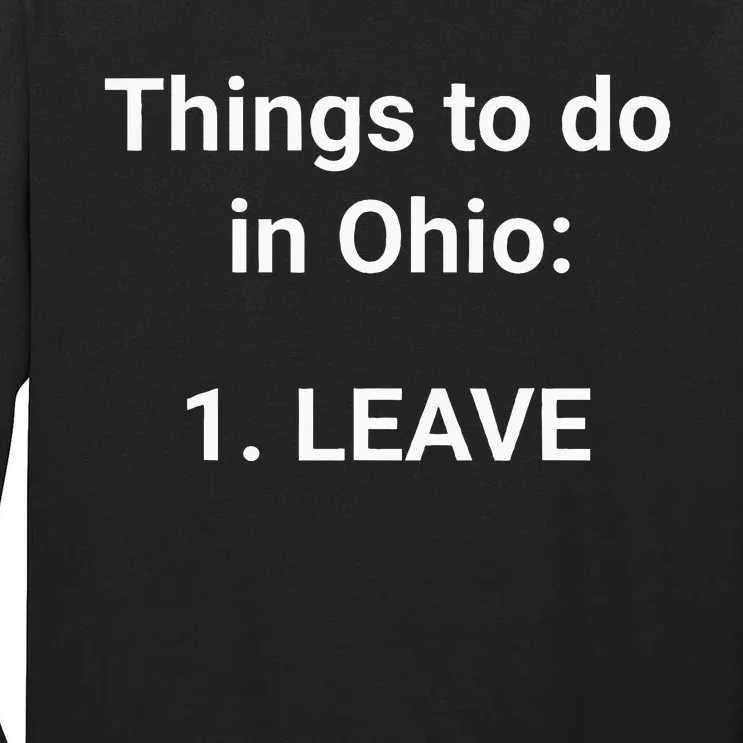 Things To Do In Ohio Leave Funny Ohio Memes Tall Long Sleeve T-Shirt