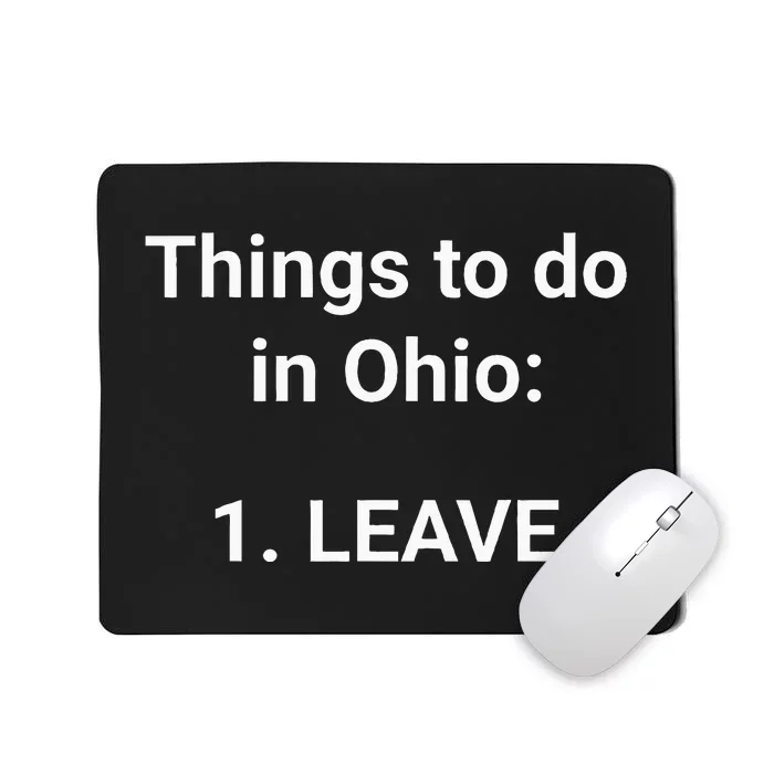 Things To Do In Ohio Leave Funny Ohio Memes Mousepad