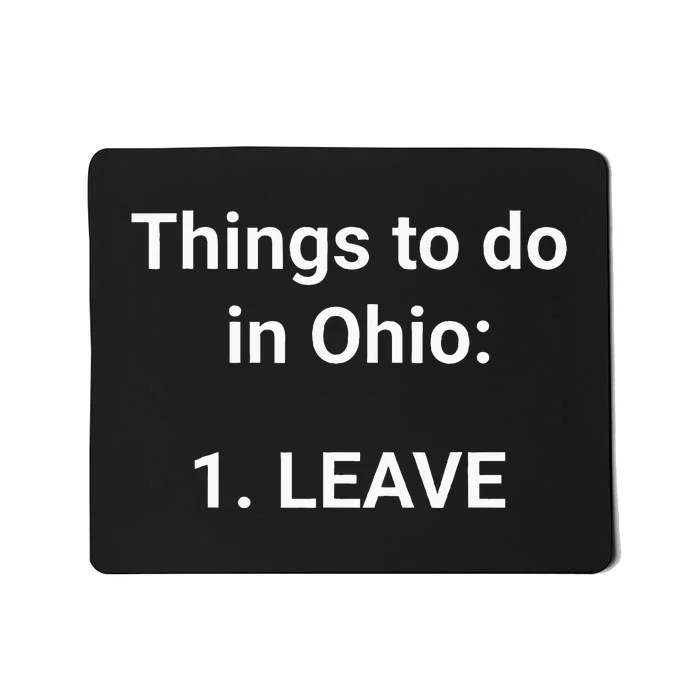 Things To Do In Ohio Leave Funny Ohio Memes Mousepad