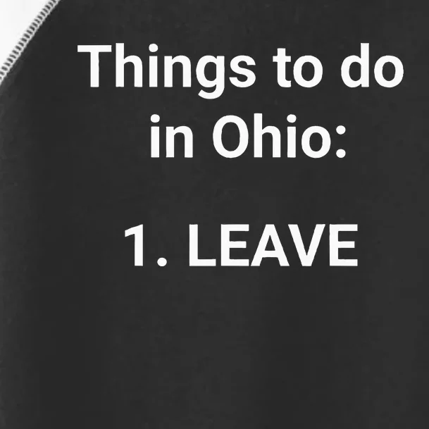 Things To Do In Ohio Leave Funny Ohio Memes Toddler Fine Jersey T-Shirt