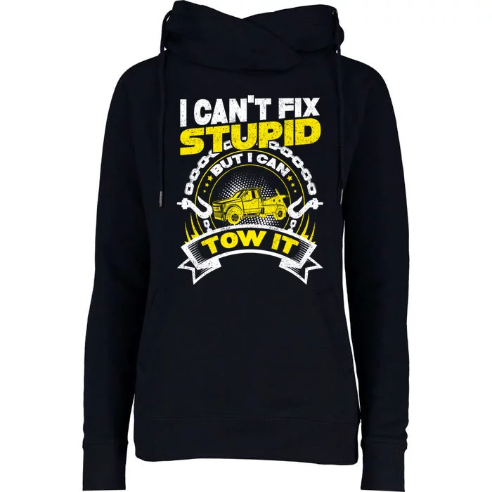 Tow Truck Driver Wrecker I CanT Fix Stupid But I Can Tow It Womens Funnel Neck Pullover Hood