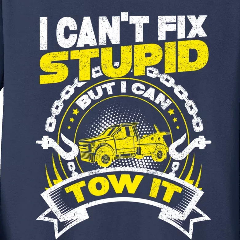 Tow Truck Driver Wrecker I CanT Fix Stupid But I Can Tow It Kids Long Sleeve Shirt