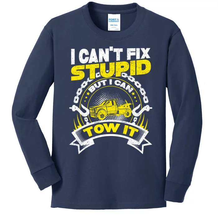 Tow Truck Driver Wrecker I CanT Fix Stupid But I Can Tow It Kids Long Sleeve Shirt