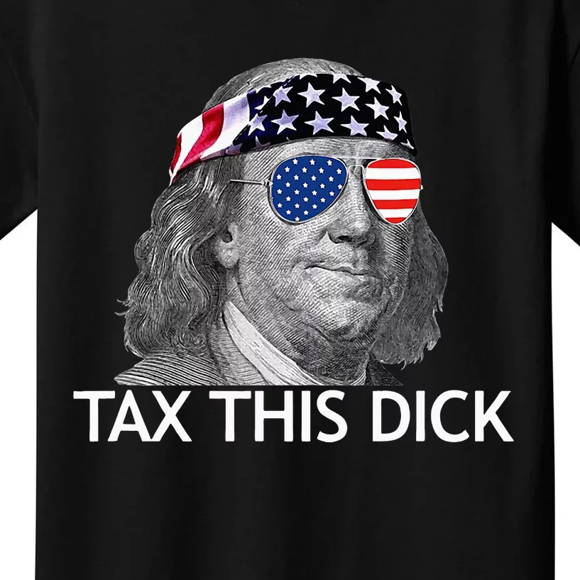 Tax This Dick Ben Franklin Tax This Dick Kids T-Shirt