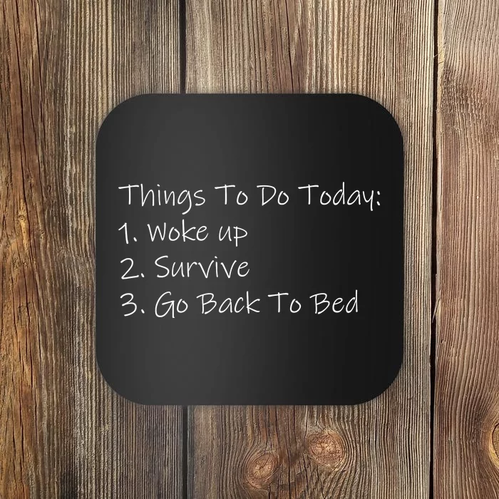 Things To Do Today Wake Up Survive Go Back To Bed Coaster