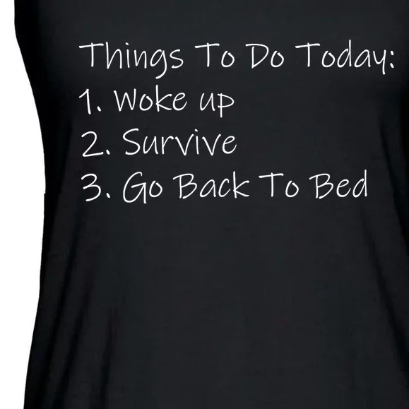 Things To Do Today Wake Up Survive Go Back To Bed Ladies Essential Flowy Tank