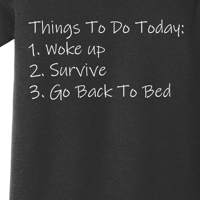 Things To Do Today Wake Up Survive Go Back To Bed Baby Bodysuit