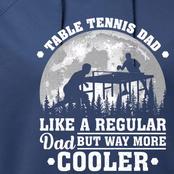 Table Tennis Dad Like A Regular Dad Table Tennis Fathers Day Gift Performance Fleece Hoodie