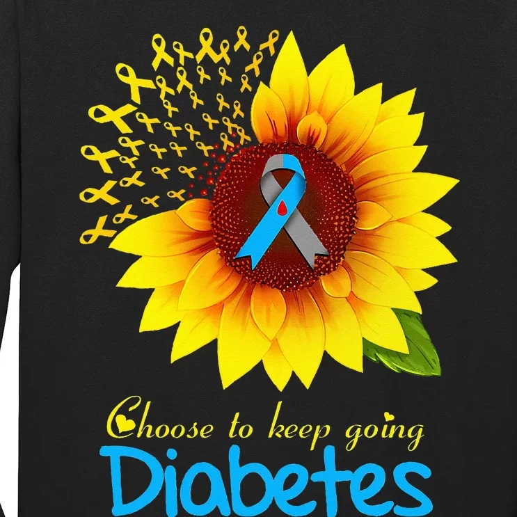 t1d t2d diabetes warrior sunflower choose to keep going Long Sleeve Shirt