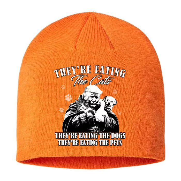 Trump Theyre Eating The Cats Theyre Eating The Dogs Animals 8 1/2in Sustainable Knit Beanie