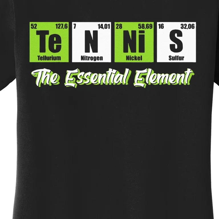 Tennis The Essential Element Funny Love Tennis Women's T-Shirt