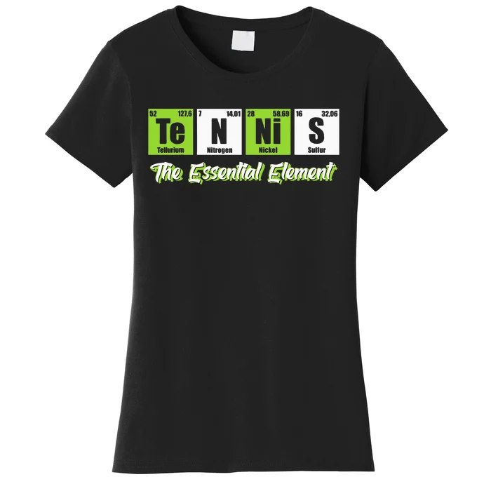 Tennis The Essential Element Funny Love Tennis Women's T-Shirt