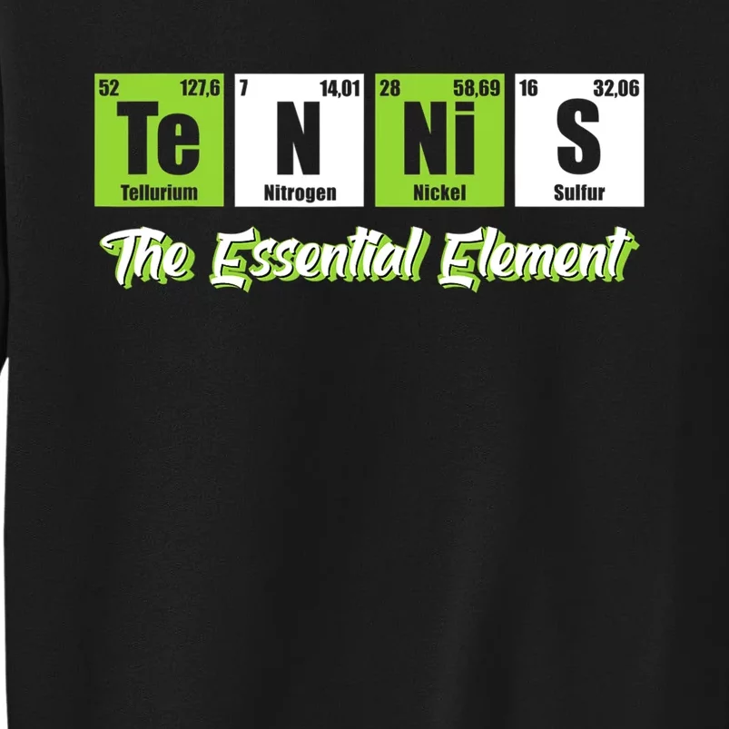 Tennis The Essential Element Funny Love Tennis Tall Sweatshirt