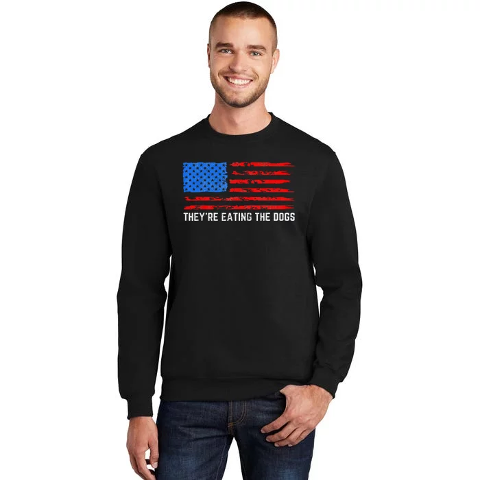 Trump TheyRe Eating The Dogs Tall Sweatshirt