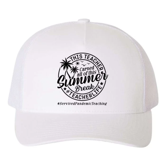 This Teacher Earned All Of This Summer Break Yupoong Adult 5-Panel Trucker Hat