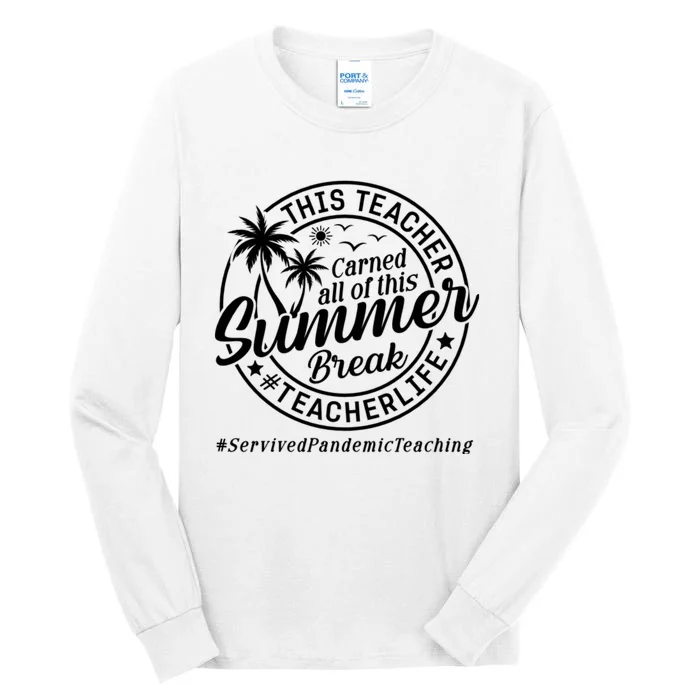 This Teacher Earned All Of This Summer Break Tall Long Sleeve T-Shirt