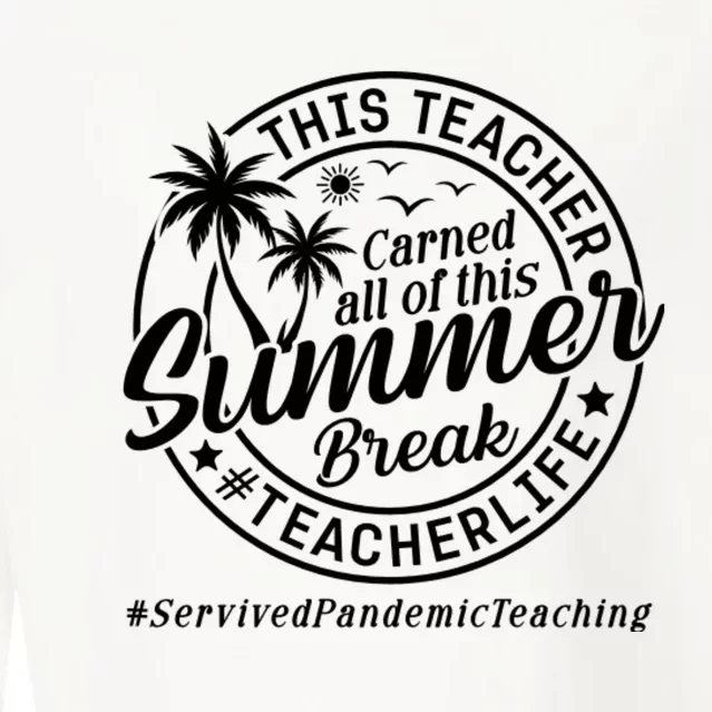 This Teacher Earned All Of This Summer Break Cropped Pullover Crew