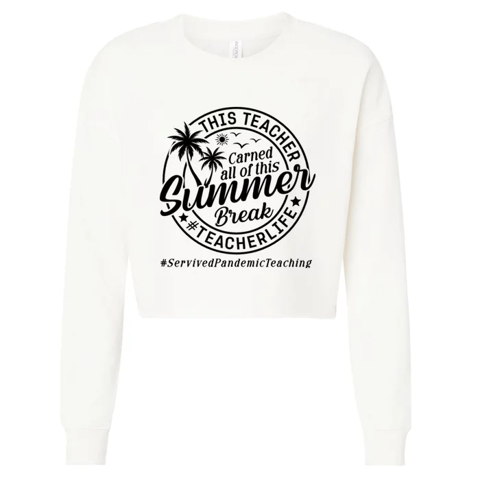 This Teacher Earned All Of This Summer Break Cropped Pullover Crew