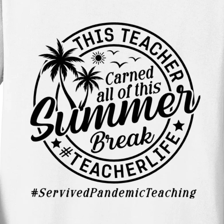 This Teacher Earned All Of This Summer Break Kids Long Sleeve Shirt