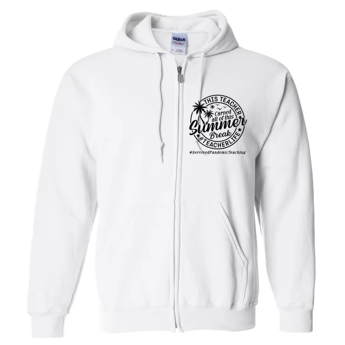 This Teacher Earned All Of This Summer Break Full Zip Hoodie