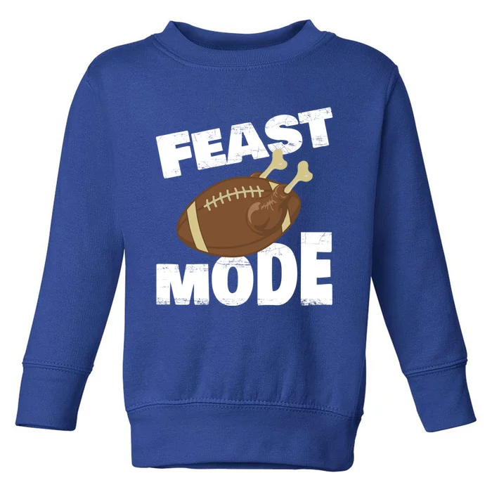 Thanksgiving Turkey Feast Mode Football Family Day Holiday Gift Toddler Sweatshirt