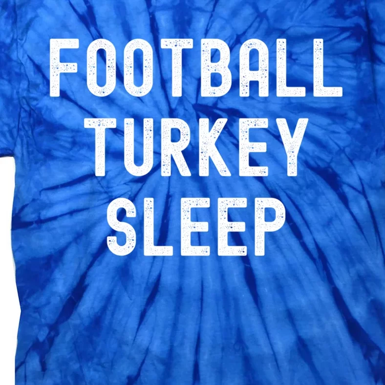 Thanksgiving Tradition Football Turkey Sleep Great Gift Tie-Dye T-Shirt