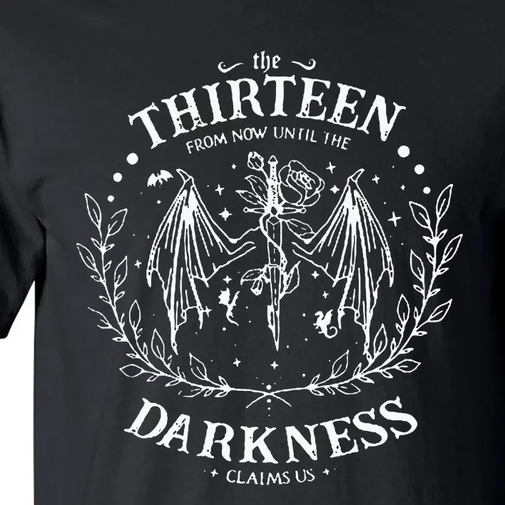 The Thirteen From Now Until The Darkness Claims Us Saying Tall T-Shirt